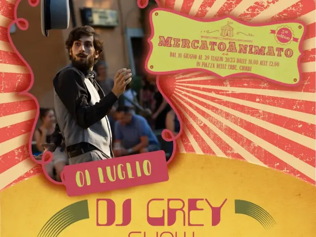 Mercato animato | dj grey show!